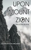 Upon Mount Zion: Prayer Book