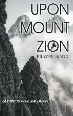 Upon Mount Zion: Prayer Book - Salami (Shay), Olusegun O.