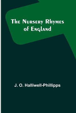 The Nursery Rhymes of England - Halliwell-Phillipps, J. O.