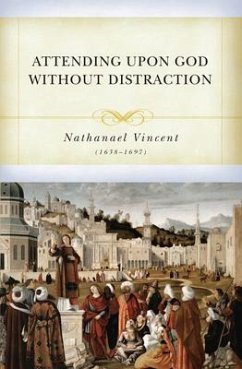 Attending Upon God Without Distraction - Vincent, Nathaniel