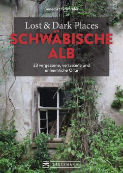 Lost & Dark Places Schwäbische Alb - Grimmler, Benedikt