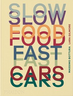 Slow Food, Fast Cars - Massimo Bottura;Lara Gilmore;Jessica Rosval