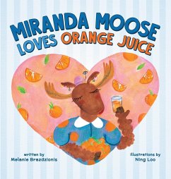 Miranda Moose Loves Orange Juice - Brazdzionis, Melanie