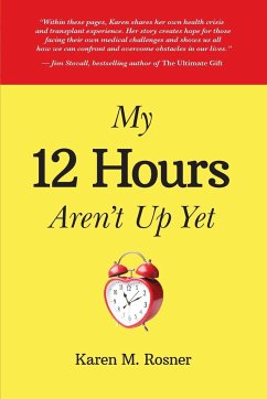My 12 Hours Aren't Up Yet - Rosner, Karen M.