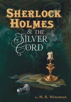 Sherlock Holmes & the Silver Cord - Wiseman, M K