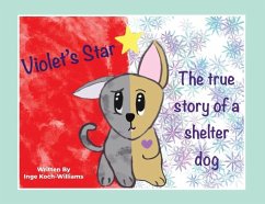 Violet's Star: The true story of a shelter dog - Koch-Williams, Inge