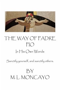 The Way of Padre Pio In His Own Words - Moncayo, M. L.