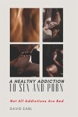 A Healthy Addiction to Sex and Porn: Not All Addictions are Bad