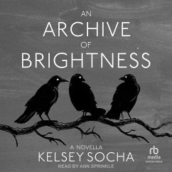 An Archive of Brightness: A Novella - Socha, Kelsey