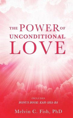 The Power of Unconditional Love - Fish, Melvin C; Phd