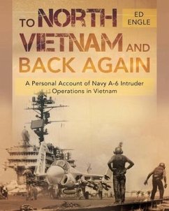To North Vietnam and Back Again: A Personal Account of Navy A-6 Intruder Operations in Vietnam - Engle, Ed