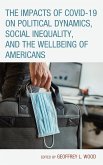 The Impacts of COVID-19 on Political Dynamics, Social Inequality, and the Wellbeing of Americans