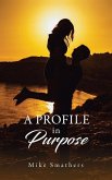 A Profile in Purpose: Memoirs of an Appalachian Ministry Two People - One Vision - Faith Practical Action and a Farm