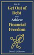 How to Get Out of Debt and Achieve... - Bild 1