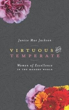 Virtuous & Temperate: Women of Excellence in the Modern World - Jackson, Janice Mae