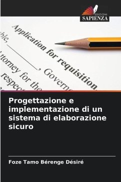 Progettazione e implementazione di un sistema di elaborazione sicuro - Bérenge Désiré, Foze Tamo