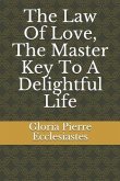 The Law Of Love, The Master Key To A Delightful Life