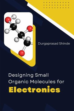 Designing Small Organic Molecules for Electronics - Shinde, Durgaprasad