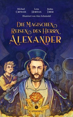 Die magischen Reisen des Herrn Alexander - Thier, Robin;Cremann, Michael;Hortian, Lena