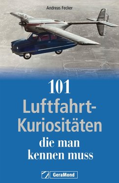 101 Luftfahrt-Kuriositäten, die man kennen muss - Fecker, Andreas