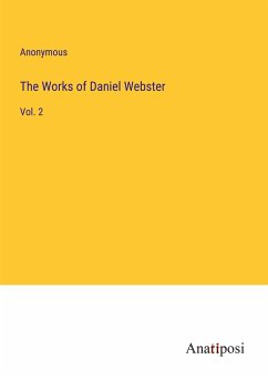 The Works of Daniel Webster - Anonymous