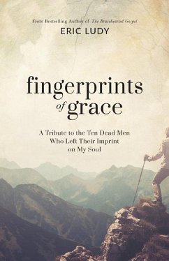Fingerprints of Grace: A Tribute to the Ten Dead Men Who Left Their Imprint on My Soul - Ludy, Eric