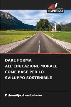 DARE FORMA ALL'EDUCAZIONE MORALE COME BASE PER LO SVILUPPO SOSTENIBILE - Asanbekova, Dzhamilja