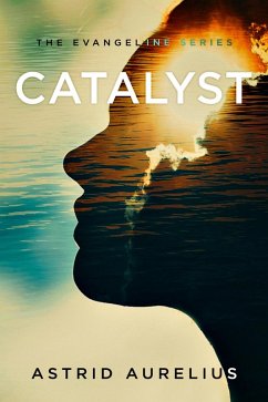 Catalyst (The Evangeline Series, #3) (eBook, ePUB) - Aurelius, Astrid