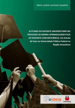 Atitudes do docente universitário no processo de ensino e aprendizagem face ao discente com deficiência (eBook, ePUB) - Quadros, Maria Josefa Juviano