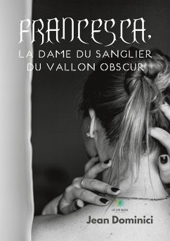 Francesca, la dame du sanglier du vallon obscur - Jean Dominici