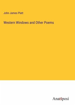 Western Windows and Other Poems - Platt, John James
