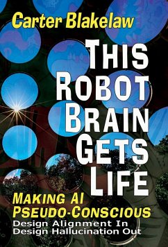 This Robot Brain Gets Life (Making AI Pseudo-Conscious) - Blakelaw, Carter