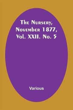 The Nursery, November 1877, Vol. XXII. No. 5 - Various