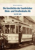 Die Geschichte der Saarbrücker Klein- und Straßenbahn AG