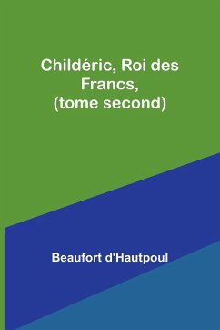 Childéric, Roi des Francs, (tome second) - D'Hautpoul, Beaufort