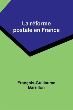 La réforme postale en France - Barrillon, François-Guillaume