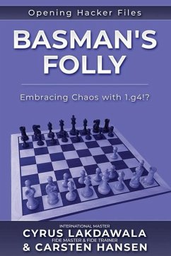 Basman's Folly: Embracing Chaos with 1.g4!? - Hansen, Carsten; Lakdawala, Cyrus