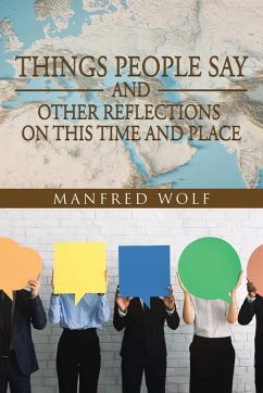 Things People Say and Other Reflections on This Time and Place - Wolf, Manfred