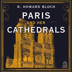 Paris and Her Cathedrals - Bloch, R. Howard
