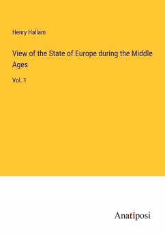 View of the State of Europe during the Middle Ages - Hallam, Henry