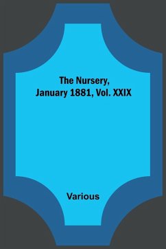 The Nursery, January 1881, Vol. XXIX - Various