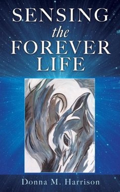 Sensing the Forever Life - Harrison, Donna M.