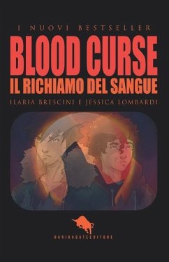 Blood Curse: Il Richiamo del Sangue: Dal primo Premio Letterario Internazionale Dario Abate Editore - Jessica Lombardi, Ilaria Brescini