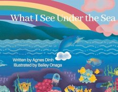 What I See Under the Sea - Dinh, Agnes