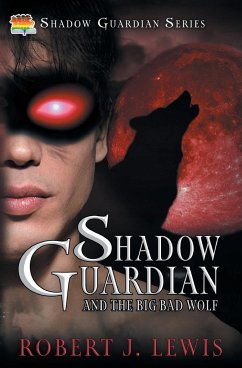 Shadow Guardian and the Big Bad Wolf - Lewis, Robert J