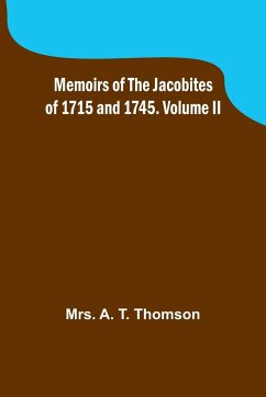 Memoirs of the Jacobites of 1715 and 1745. Volume II - Thomson, A.