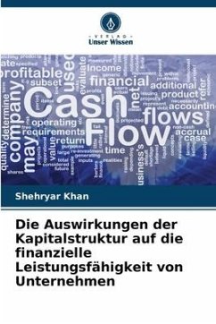 Die Auswirkungen der Kapitalstruktur auf die finanzielle Leistungsfähigkeit von Unternehmen - Khan, Shehryar