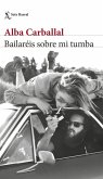 Bailaréis sobre mi tumba Bailaréis sobre mi tumba