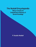The Nuttall Encyclopædia ; Being a Concise and Comprehensive Dictionary of General Knowledge