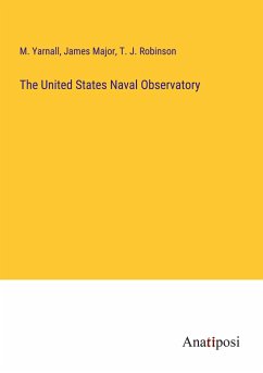 The United States Naval Observatory - Yarnall, M.; Major, James; Robinson, T. J.